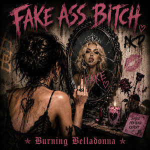 Fake Ass Bitch by Burning Belladonna