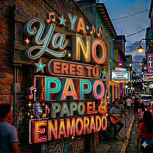 Ya no eres tu by Papo el enamorado