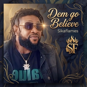 Dem go believe (Let the words of my mouth) by Sikaflames