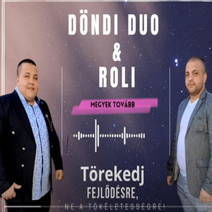 Döndi Duó Roli - Megyek Tovább