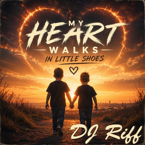 My Heart Walks in Little Shoes by DJ Riff