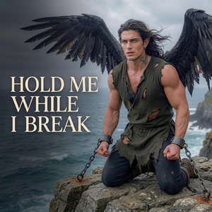 Hold Me While I Break by Noah Elfson