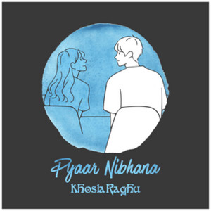 Pyaar Nibhana by KhoslaRaghu