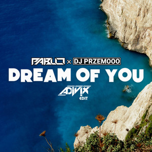 Dream Of You (Adivix Media Remix) by Dj Przemooo, PABLO, Adivix Media