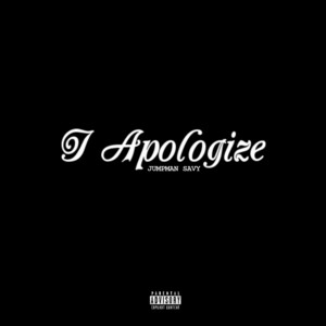I Apologize (Sushi Faxts) by Jumpman Savy