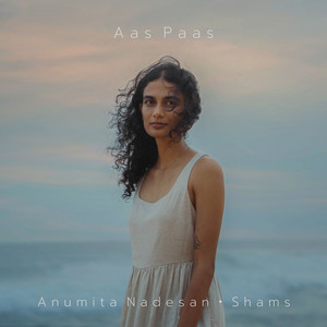 Anumita Nadesan & Shams - Aas Paas