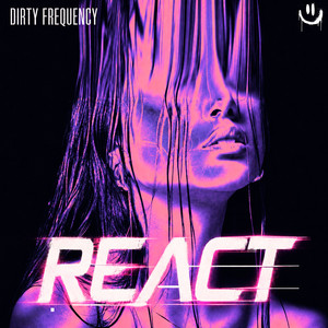 REACT by Dirty Frequency