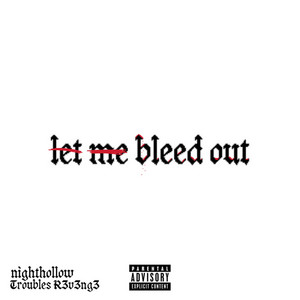 let me bleed out by nighthollow, troubles r3v3ng3