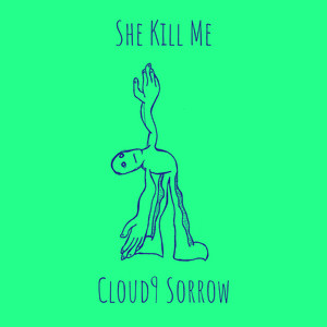 She Kill Me by Cloud9 Sorrow