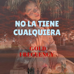 No la tiene cualquiera by Gold Frecuency