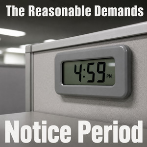 Notice Period by The Reasonable Demands