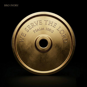 We Serve The Lord by Bro Ivory