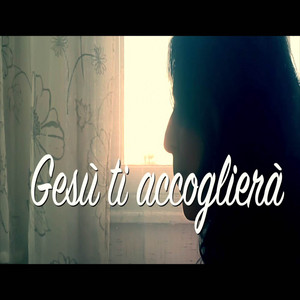 Gesù ti accoglierà