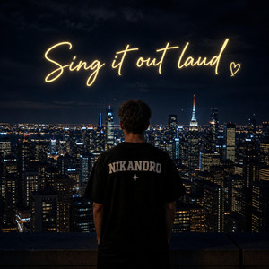 Sing it out laud by NIKANDRO