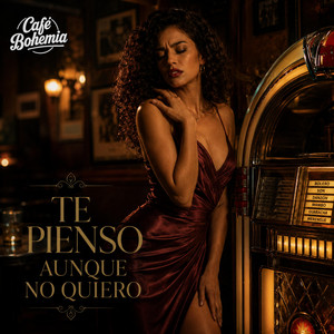 Te Pienso Aunque No Quiero by Cafe Bohemia