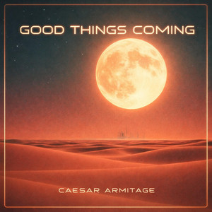 Good Things Coming by Caesar Armitage
