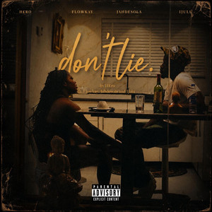Don't Lie by H£ro, Flowkay, IJULU, Jahdesola