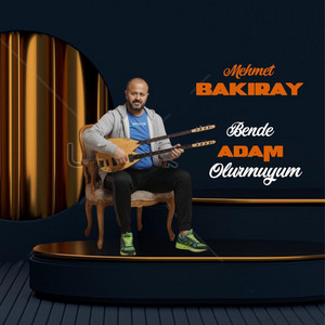 Mehmet Bakıray - Bende Adam Olurmuyum