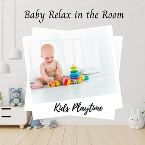 Kids Playtime: Baby Relax in the Room album