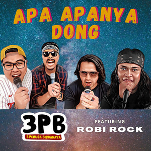 Apanya dong by 3 Pemuda Berbahaya, Robirock