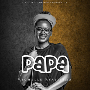 Michelle Kyalisiima - PAPA (Father)