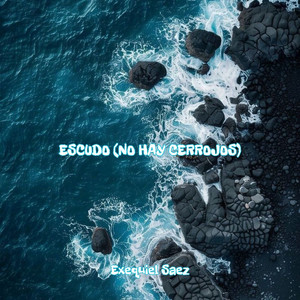 Exequiel Saez - Escudo (No Hay Cerrojos)