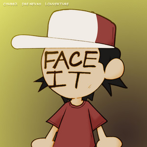 Face It by Chubbz, LOOP FX, Dre Nevah, Louverture