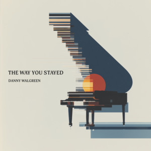 The Way You Stayed by Danny Walgreen