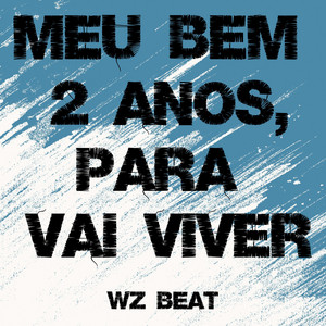 WZ Beat - Meu Bem 2 Anos, para Vai Viver
