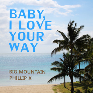 Baby, I Love Your Way - song and lyrics by Big Mountain | Spotify