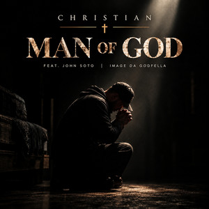 Man Of God by ChristianOnAMission, John Soto, Image Da Godfella
