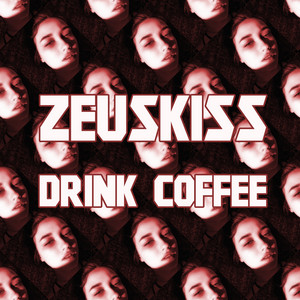 Zeuskiss - Drink Coffee