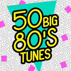 50 Big 80s Tunes - Compilation by Various Artists | Spotify