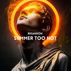 Summer Too Hot (Radio edit) by Rhiannon