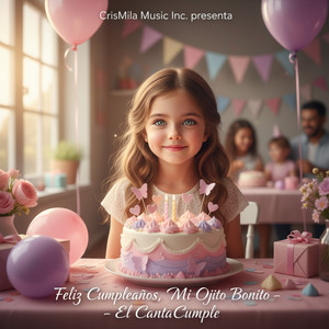 El CantaCumple - Feliz Cumpleaños, Mi Ojito Bonito