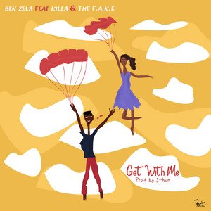Get With Me by Bek Zela, Killa, The F.A.K.E