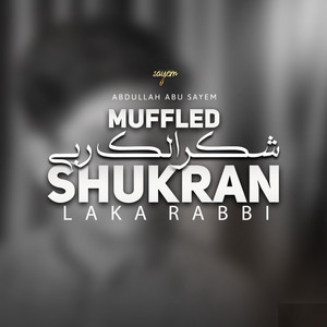 Shukran Laka Rabbi (Muffled)