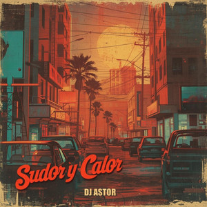 Sudor y Calor by Dj Astor
