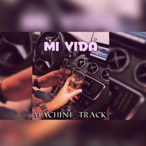 Machine Track - Mi vida