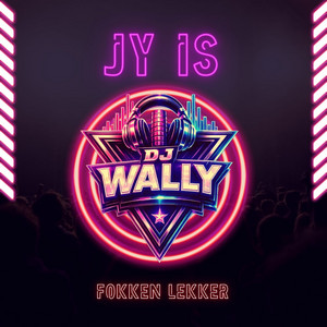 Jy Is Fokken Lekker by Dj Wally