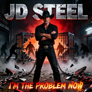 I'm The Problem Now by JD Steel