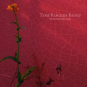 For my sake and yours by Tom Rogers Band
