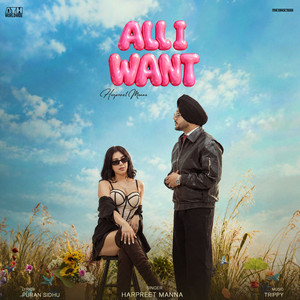 All I Want by Harpreet Manna, Puran Sidhu, Trippy
