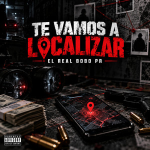 Te Vamos a Localizar by El Real Bobo PR