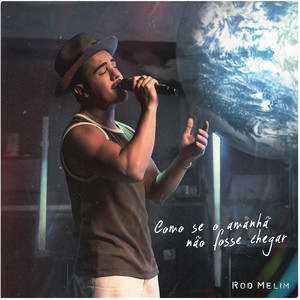Rod Melim — Como se o amanhã não fosse chegar (2026)