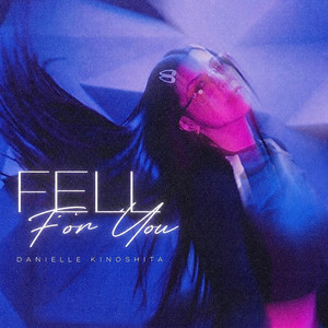 Fell For You by Danielle Kinoshita