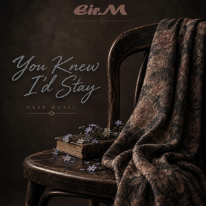 You Knew I’d Stay by Eir.M