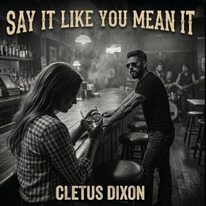 Say It Like You Mean It by Cletus Dixon