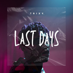 Last Days by Trixy