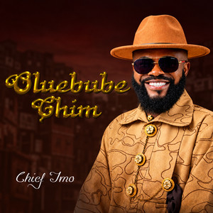 Oluebube Chim by Chief Imo